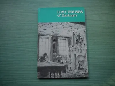 Lost Houses Of Haringey  P/back 1986 1st Edition Illust • £2.50