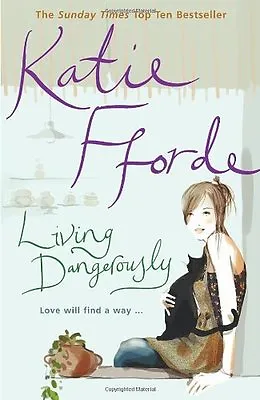 Living Dangerously By  Katie Fforde. 9780099446651 • £3.48