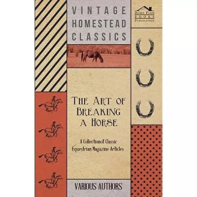 The Art Of Breaking A Horse - A Collection Of Classic E - Paperback NEW Various • £12.70