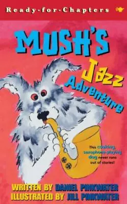 Mush's Jazz Adventure [ Pinkwater Daniel ] Used - Good • $4.87