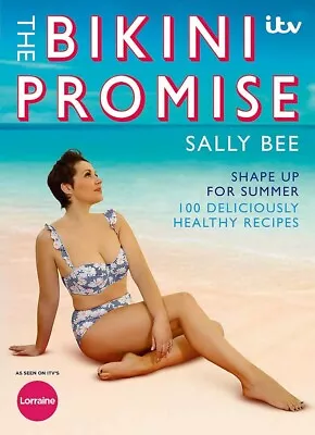 The Bikini Promise By Sally Bee Shape Up For Summer 100 Deliciously Healthy NEW • £6.85