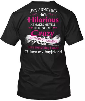 I Love My Boyfriend - Hes Annoying T-Shirt Made In The USA Size S To 5XL • $21.59