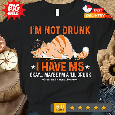 I'm Not Drunk I Have MS Tired Cat Funny Multiple Sclerosis Awareness T Shirt • $16.92