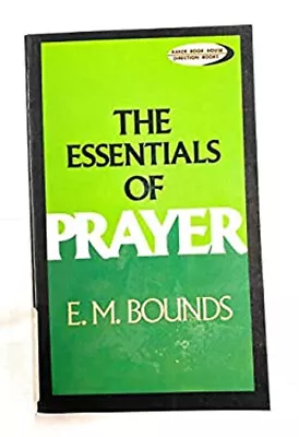 The Essentials Of Prayer Paperback E. M. Bounds • $5.76