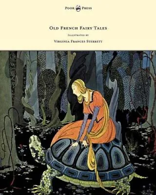 Old French Fairy Tales - Illustrated By Virginia Frances Sterrett • $55.21