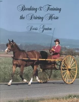 Breaking & Driving The Driving Horse By Doris Ganton 9780879802721 | Brand N • £17