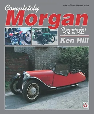 Completely Morgan Three-wheelers 1910 To 1952 • $65.21