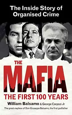 The Mafia: The Inside Story Of Organised Crime By Balsamo William Book The • £9.99