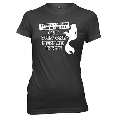 Million Fish In The Sea Only One Mermaid Like Womens Ladies T-Shirt • £11.99