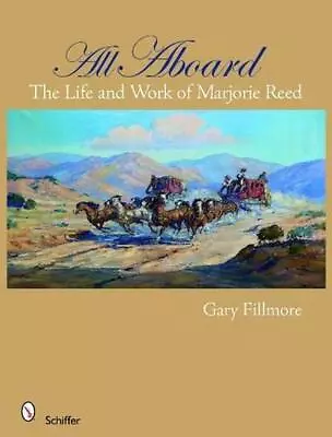 All Aboard: The Life And Work Of Marjorie Reed By Gary Fillmore (English) Hardco • $118.48
