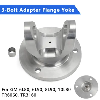 3-Bolt Adapter Flange Yoke Kit T35-GMFD-01K For GM 6L80 6L90 8L90 10L80 TR6060 • $111.99