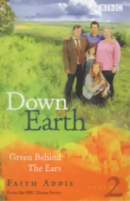 £3.77 • Buy Down To Earth: Green Behind The Ears (Down To Earth), Faith Addis, Used; Good Bo