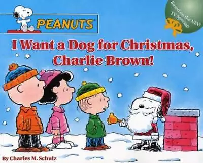 I Want A Dog For Christmas Charlie Brown  (Peanuts) - Paperback - ACCEPTABLE • $3.97