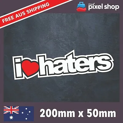 I Love Haters Sticker 4wd V8 Ute Toad 4x4 Window Bumper Funny Car Decal • $3.19