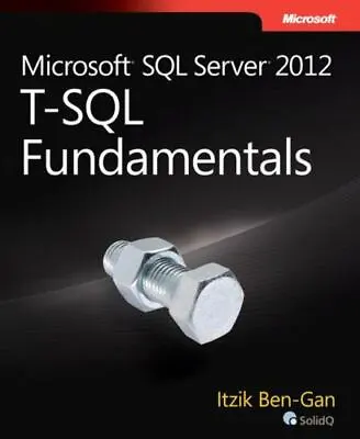 Microsoft SQL Server 2012 T-SQL Fundamentals By Ben-Gan Itzik  Paperback • $5.15