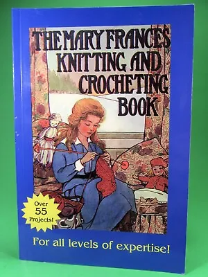 The Mary Frances Knitting And Crocheting Book By Fryer Free Bonus The Magic Loop • $14.95