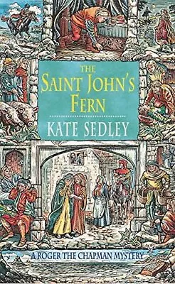 The Saint John's Fern (A Roger The Chapman Medieval... By Sedley Kate Paperback • £9.54