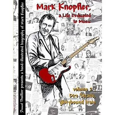 Mark Knopfler - A Life Dedicated To Music - Vol 2 Dire  - Paperback NEW Thuillie • £16.83