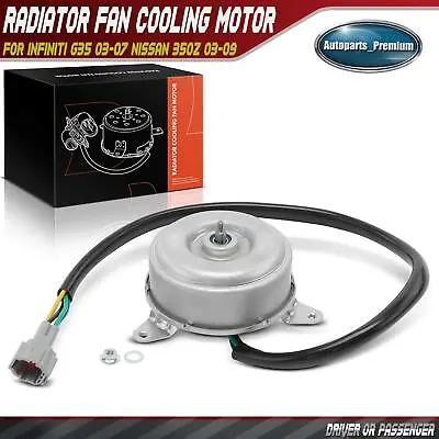 Radiator Fan Cooling Motor For INFINITI G35 2003-2007 Nissan 350Z 2003-2009 3.5L • $42.99