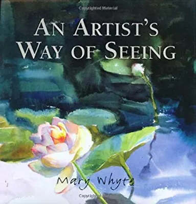 An Artist's Way Of Seeing Hardcover Mary Whyte • $125