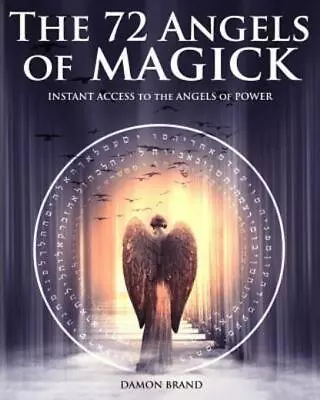 The 72 Angels Of Magick: Instant Access To The Angels Of Power • $18.03