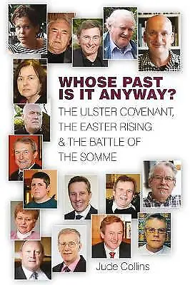 Whose Past Is It Anyway? The Ulster Covenant The Easter Rising And The Battle O • £4.24