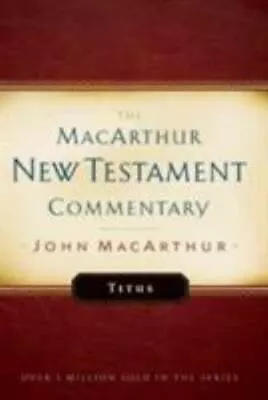 New Testament Commentary: Titus MacArthur Jr. John F. 9780802407580 • $16.48