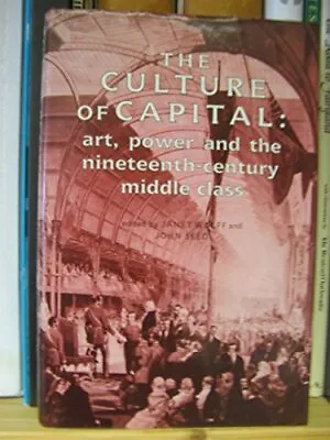 Culture Of Capital: Art Power And The Nineteenth-ce... • £9.99