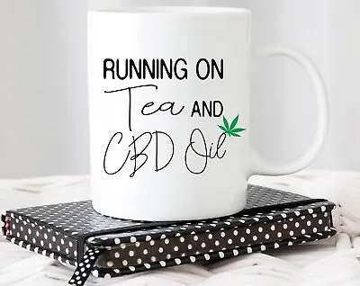 $26.99 • Buy Running On Tea And Cbd Oil Funny Cbd Oil Mug Cbd Oil Hempcbd Oil Mug