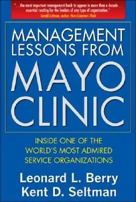 Management Lessons From Mayo Clinic: Inside One Of The World's Most Admir - GOOD • $4.30