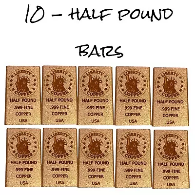 Lot Of 10 Half Pound Liberty Copper Design .999 Fine Copper Bullion Bar 8 Oz. • $77.99