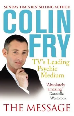 The Message: Seven Steps To Hope And Healing By Colin Fry (Paperback 2009) • £16.32