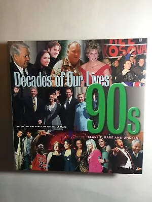 DECADES OF OUR LIVES 90's : Archives Of The Daily Mail (photos History) Comb P&p • £1.99