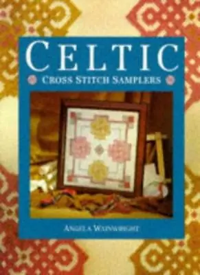 Celtic Cross Stitch Samplers By Angela Wainwright. 9780304345823 • £2.51