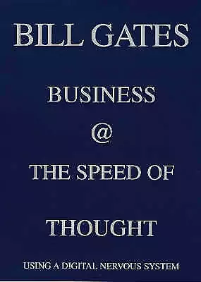 Business At The Speed Of Thought: Using A Digital Nervous System By Bill Gates ( • £18