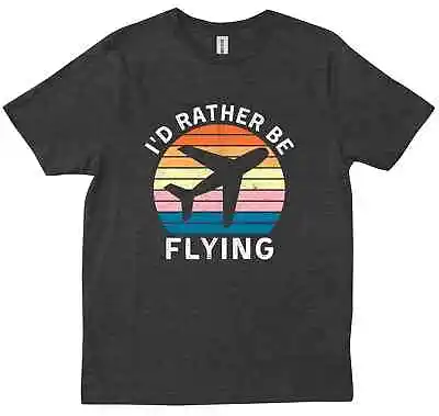 I'd Rather Be Flying Airplane Aviation Pilot Flying Lovers New Trendy T-shirt • $18.99