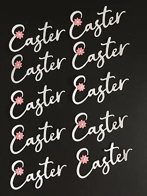 10 Die Cut White “easter” Sentiments - Card Making/scrapbooking/cake Topper • £2.30