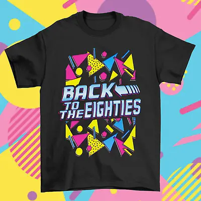 Back To The 80s T-Shirt Eighties Retro Fancy Dress Party Weekend Mens Womens Top • £8.99