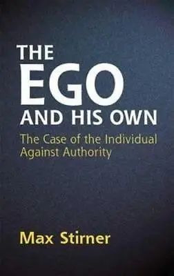 The Ego And His Own: The Case Of The Individual Against Authority (Dover Books O • £4.48