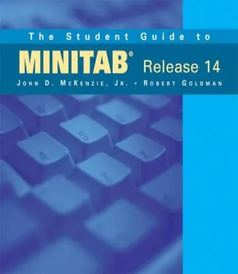 The Student Guide To MINITAB Release 14 By Robert Goldman And John McKenzie... • $7