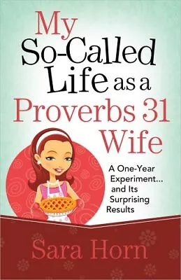 My So Called Life As A Proverbs 31 Wife By Horn Sara Book The Cheap Fast Free • £6.50