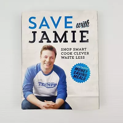 Save With Jamie By Jamie Oliver Shop Smart Cook Clever Waste Less Hardcover • $24.95