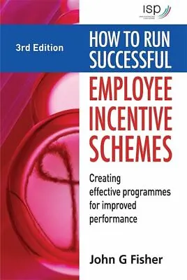 How To Run Successful Employee Incentive Schemes: Creating Effective Programmes • £3.17