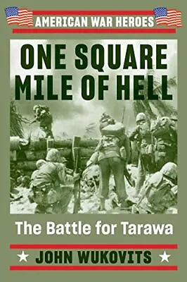 One Square Mile Of Hell: The Battle For Tarawa (American War Heroes) - Wukov... • $4.27