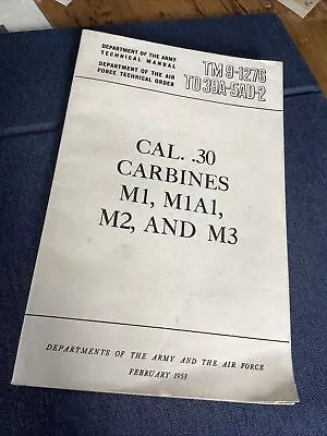 Dept Of The Army/Air Force TM 9-1276 Cal. .30 Carbines M1 M1A1 M2 M3 Manual 1953 • $14.90