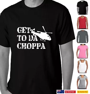 Funny T-shirts Get To Da Choppa Chopper Classic 80's Movie Mens Ladies T Shirt • $24.95