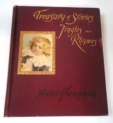 Treasury Of Stories Jingles And Rhymes Maud Humphrey 1894 • $149.95