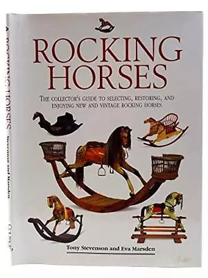 Rocking Horses: The Collector's Guide To Selecting Restoring... By Marsden Eva • £8.49