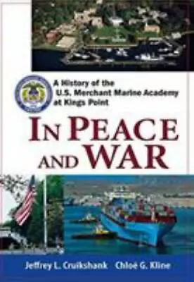 In Peace And War: A History Of The U.S. Merchant Marine Academy At Kings Point • $17.33