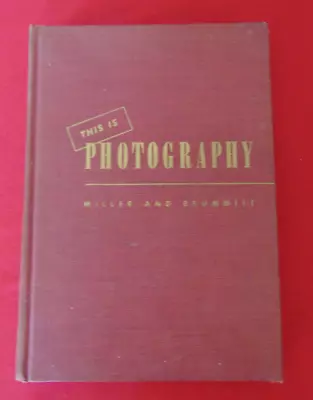 This Is Photography By Miller & Brummitt Vintage Hardcover Book First Ed 1947 • $4.99